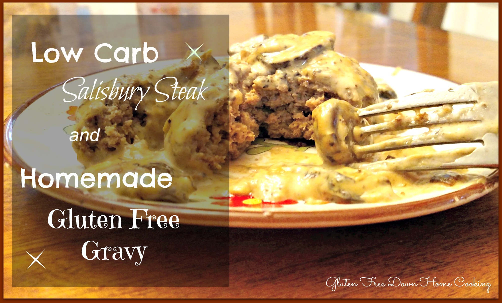 Low Carb Salisbury Steak and Homemade Gluten Free Gravy